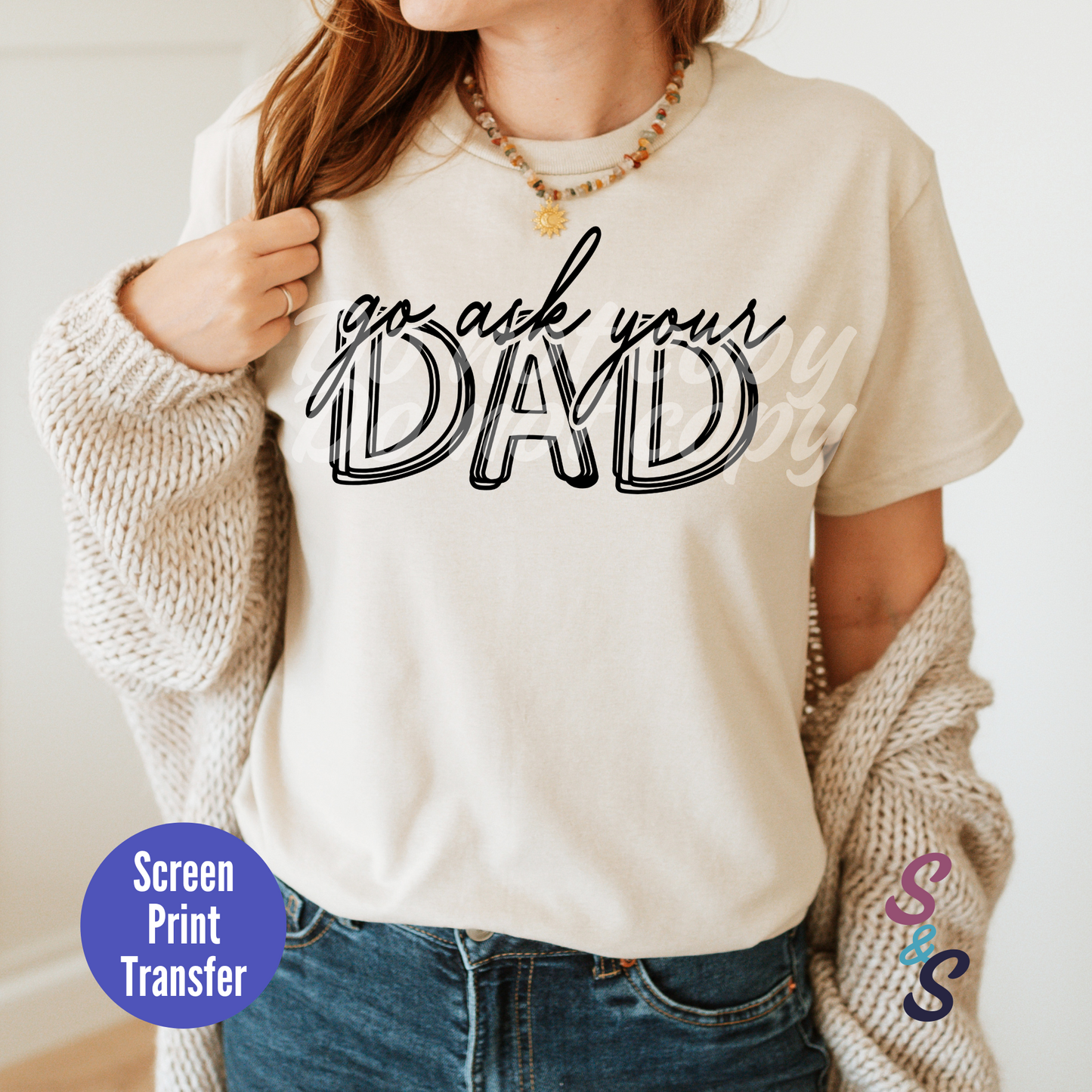 Go Ask Your Dad - Black Ink - Screen Print SC028