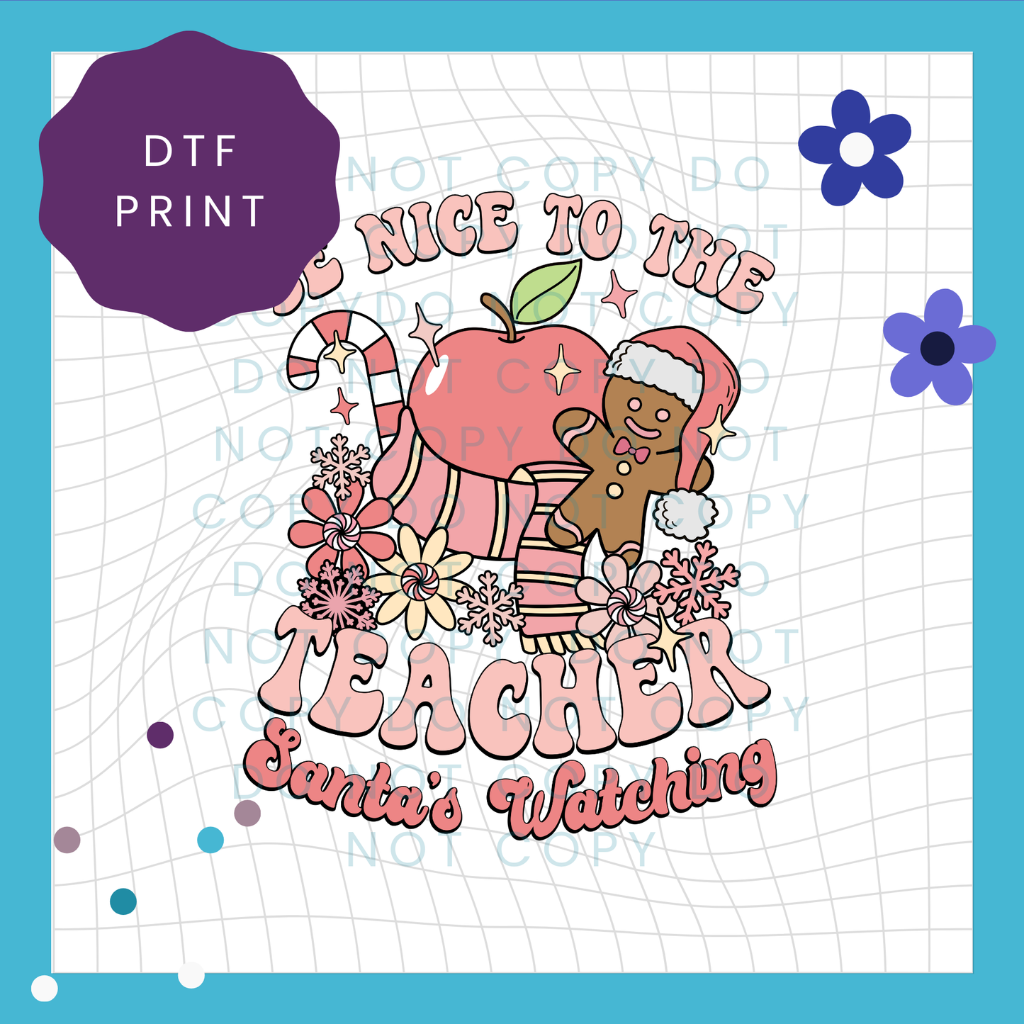 Be Nice To The Teacher Direct To Film Print Transfer (DTF) 4001